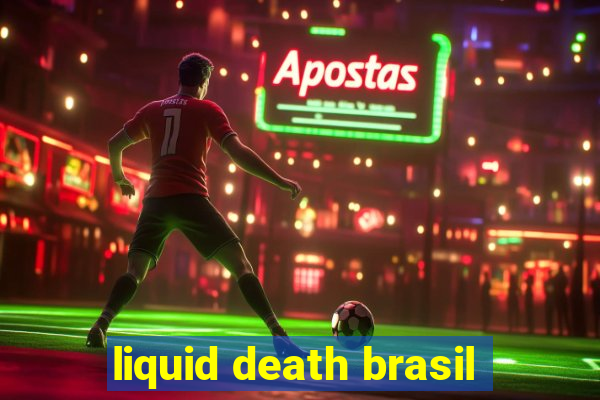 liquid death brasil